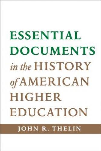 Essential Documents in the History of American Higher Education – VERY GOOD