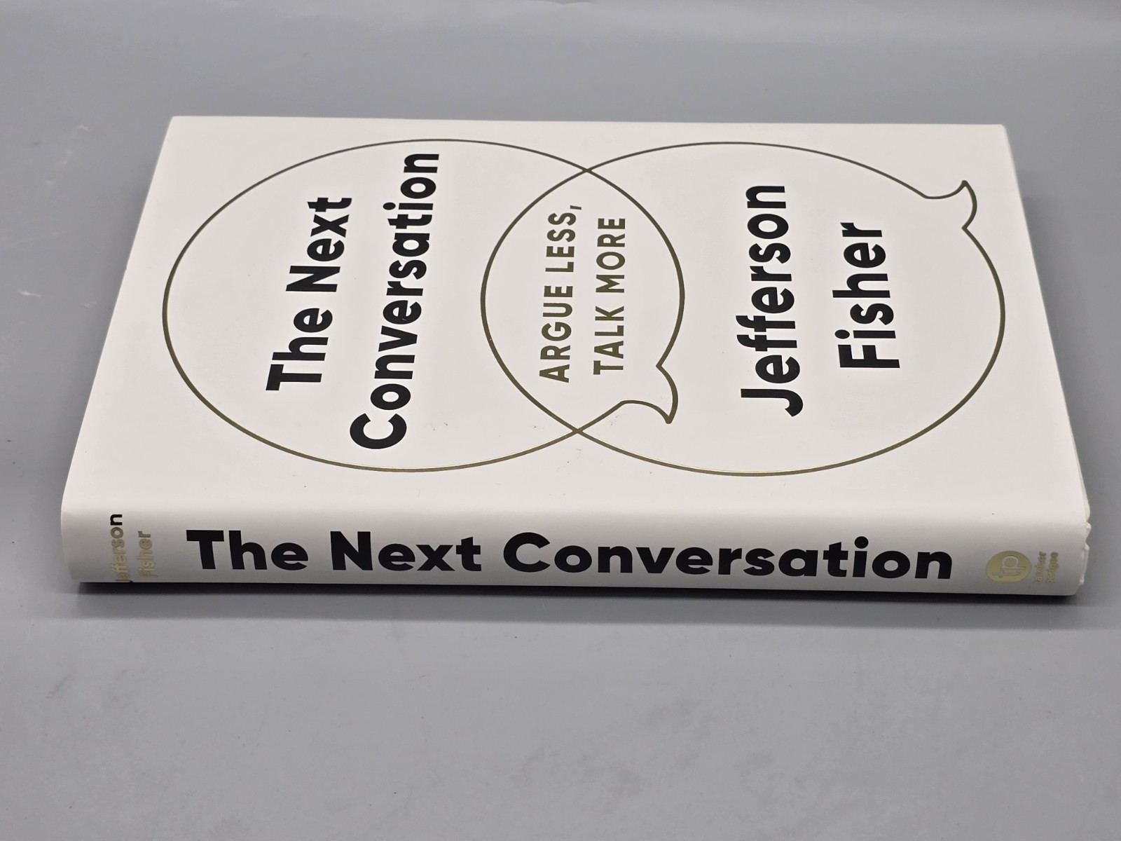 The Next Conversation: Argue Less Talk More by Jefferson Fisher