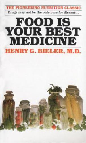 Food Is Your Best Medicine: The Pioneering Nutrition Classic by Bieler, Henry G.