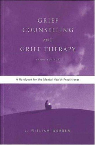 Grief Counselling and Grief Therapy: A Handbook for the Mental Health Practition