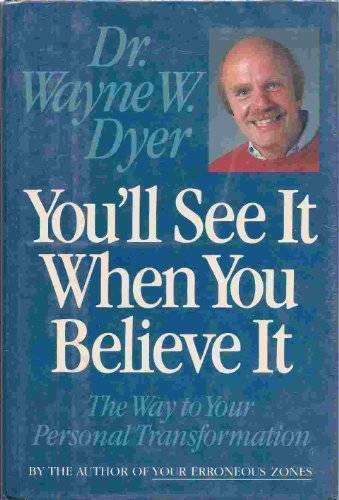You’ll See It When You Believe It – Hardcover By Dyer, Wayne W. – GOOD