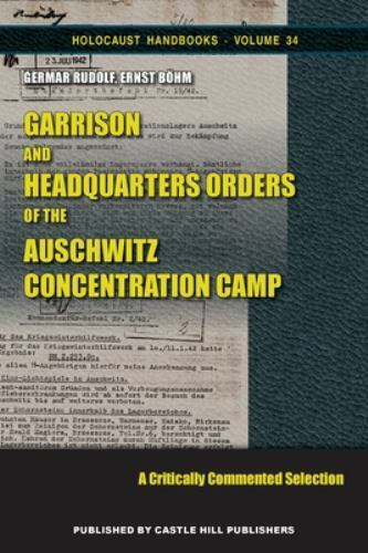 Holocaust Handbooks Ser.: Garrison and Headquarters Orders of the Auschwitz Conc