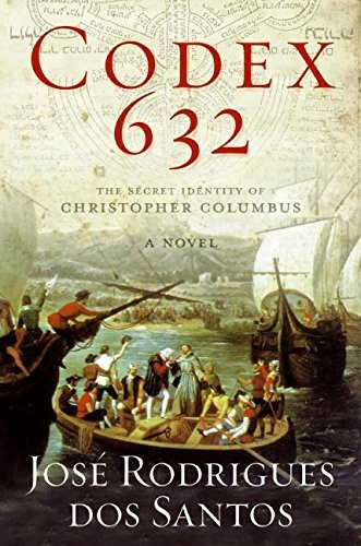Codex 632: The Secret Identity of Christopher Columbus: A Novel by Rodrigues do