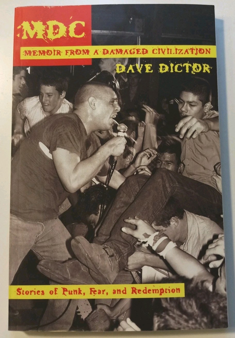 MDC: Memoir from a Damaged Civilization : Stories of Punk, Fear, and Redemption