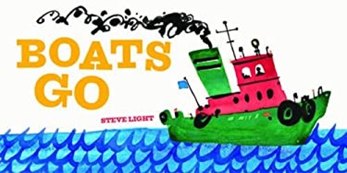 Boats Go Board Books Steve Light