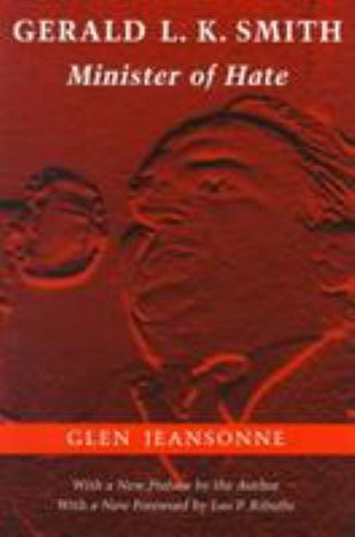 Gerald L. K. Smith : Minister of Hate Paperback Glen Jeansonne