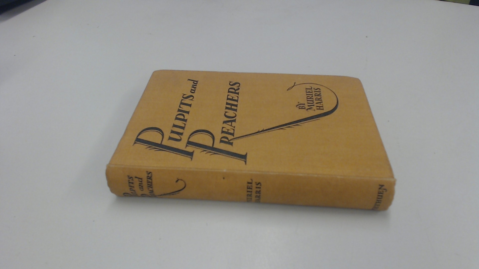 Pulpits And Preachers, Muriel Harris, Methuen and Co Ltd, 1935, H