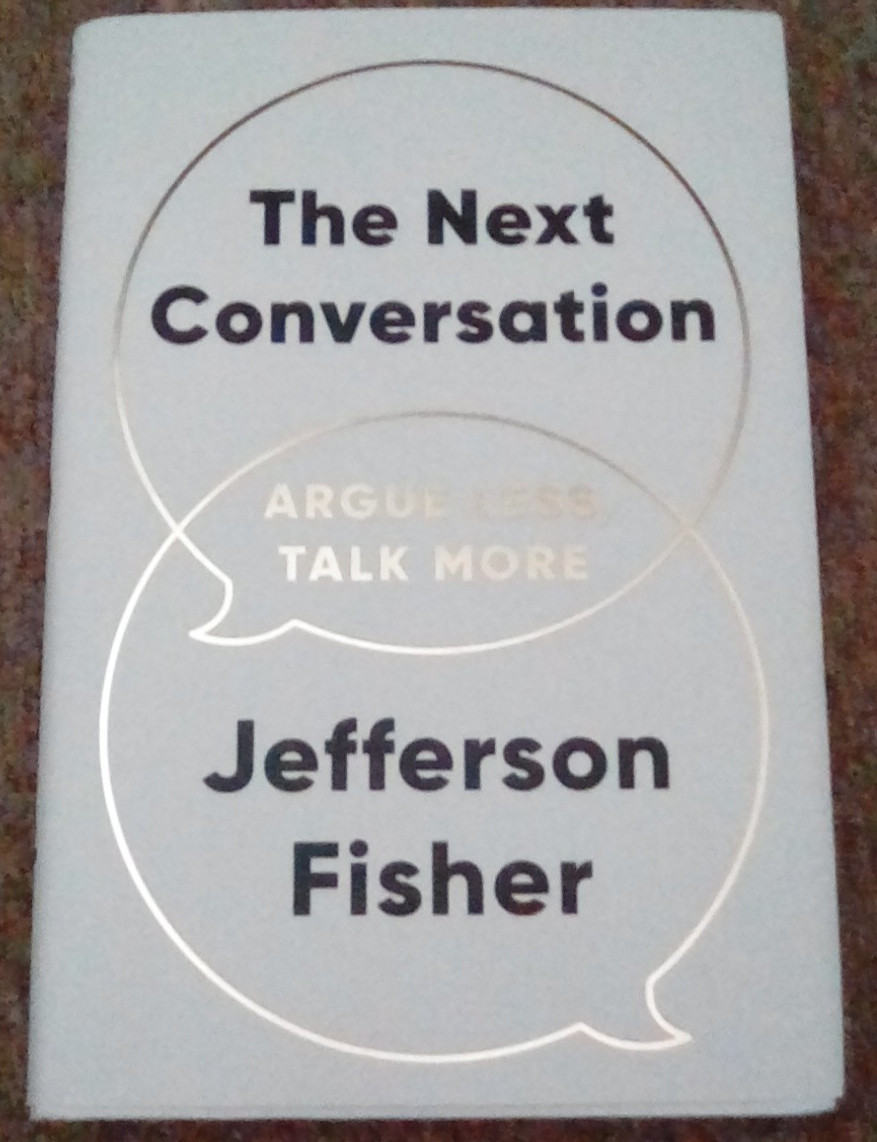 Next Conversation: Argue Less, Talk More By Jefferson Fisher (2025, Hardcover)