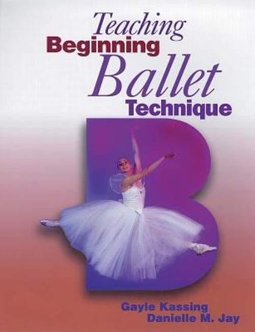 Teaching Beginning Ballet Technique Paperback Danielle M., Kassin