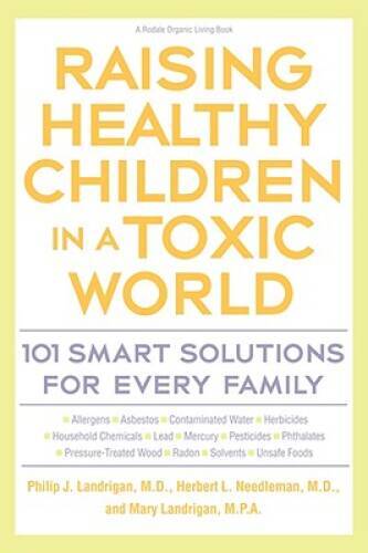 Raising Healthy Children in a Toxic World (Rodale Organic Style Books) – GOOD