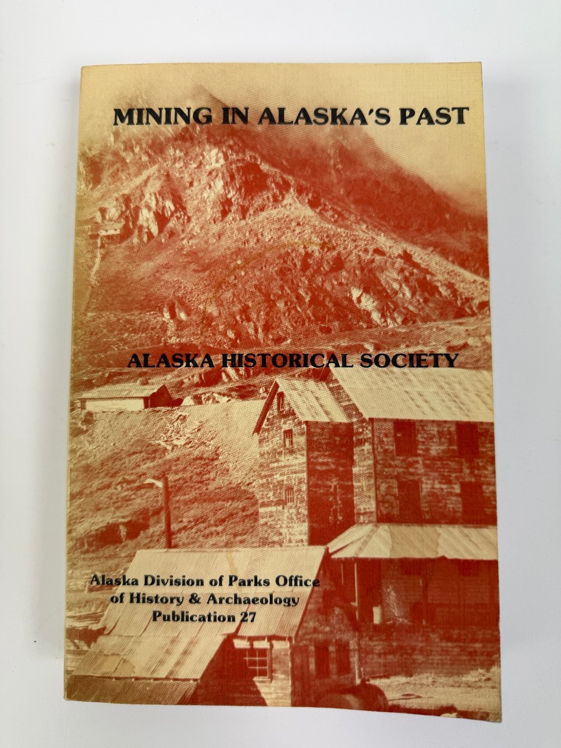 Mining in Alaska’s Past Michael S. Kennedy 1980 Illustrated History