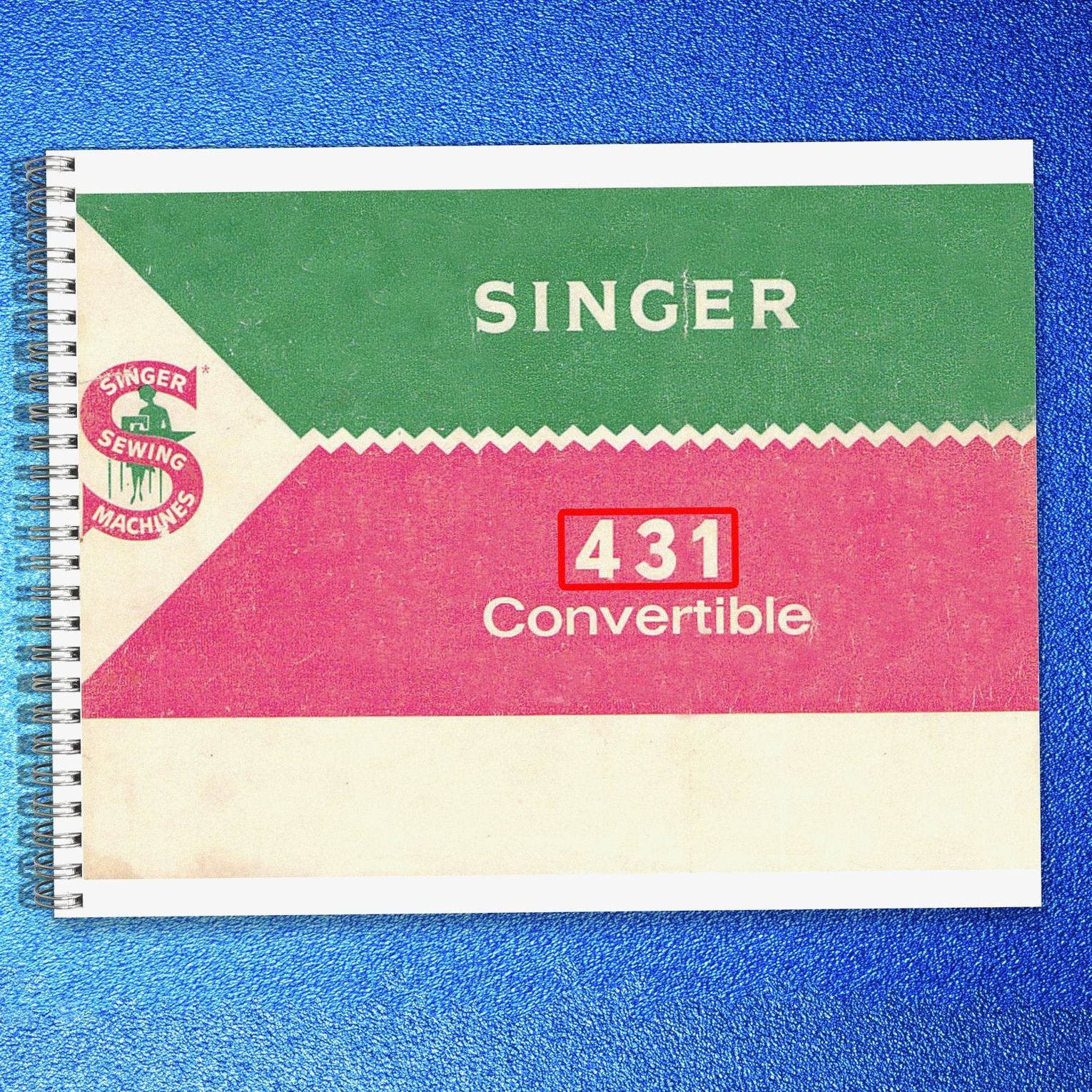 SINGER 431 Convertible Slant-O-Matic Instruction Manual SPIRAL FASTENED, FRONT