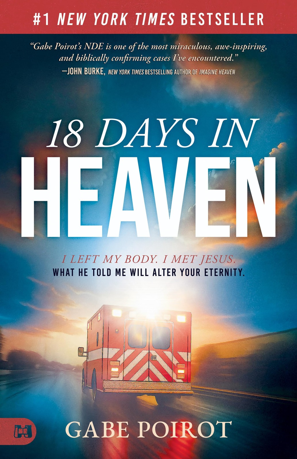 18 Days in Heaven: I Left My Body. I Met Jesus. What He Told Me Will by Poirot