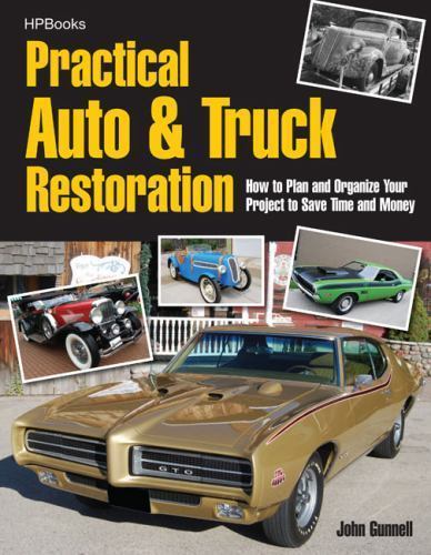 Practical Auto & Truck Restoration HP1547: How to Plan and Organize Your…