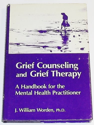 GRIEF COUNSELING AND GRIEF THERAPY: A HANDBOOK FOR THE By J. William Worden *VG*