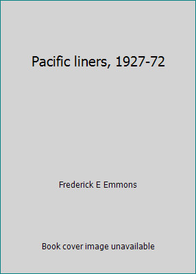 Pacific liners, 1927-72 by Frederick E Emmons