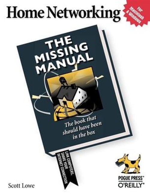 Home Networking: the Missing Manual Perfect Scott Lowe