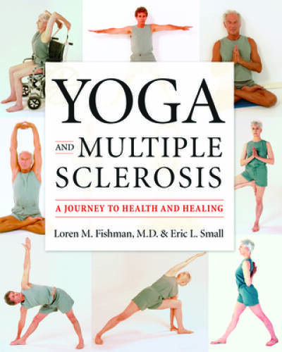 Yoga and Multiple Sclerosis: A Journey to Health and Healing – VERY GOOD