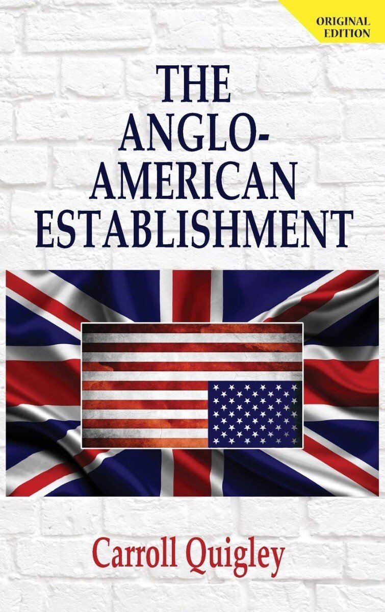 The Anglo-American Establishment – Original Edition Hardcover – 2013 by Carro…
