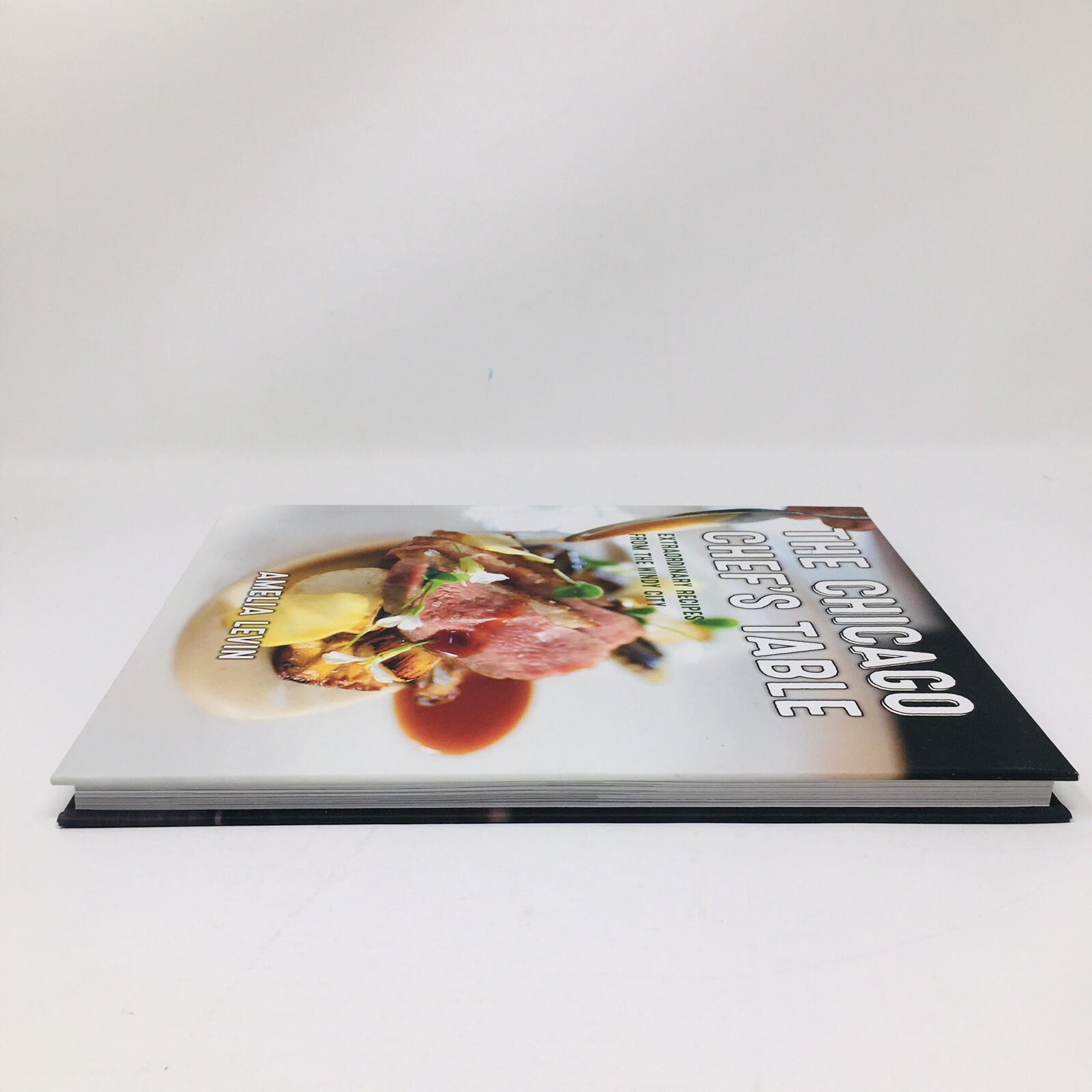 The Chicago Chef’s Table Extraordinary Recipes from Windy City Levin Cookbook