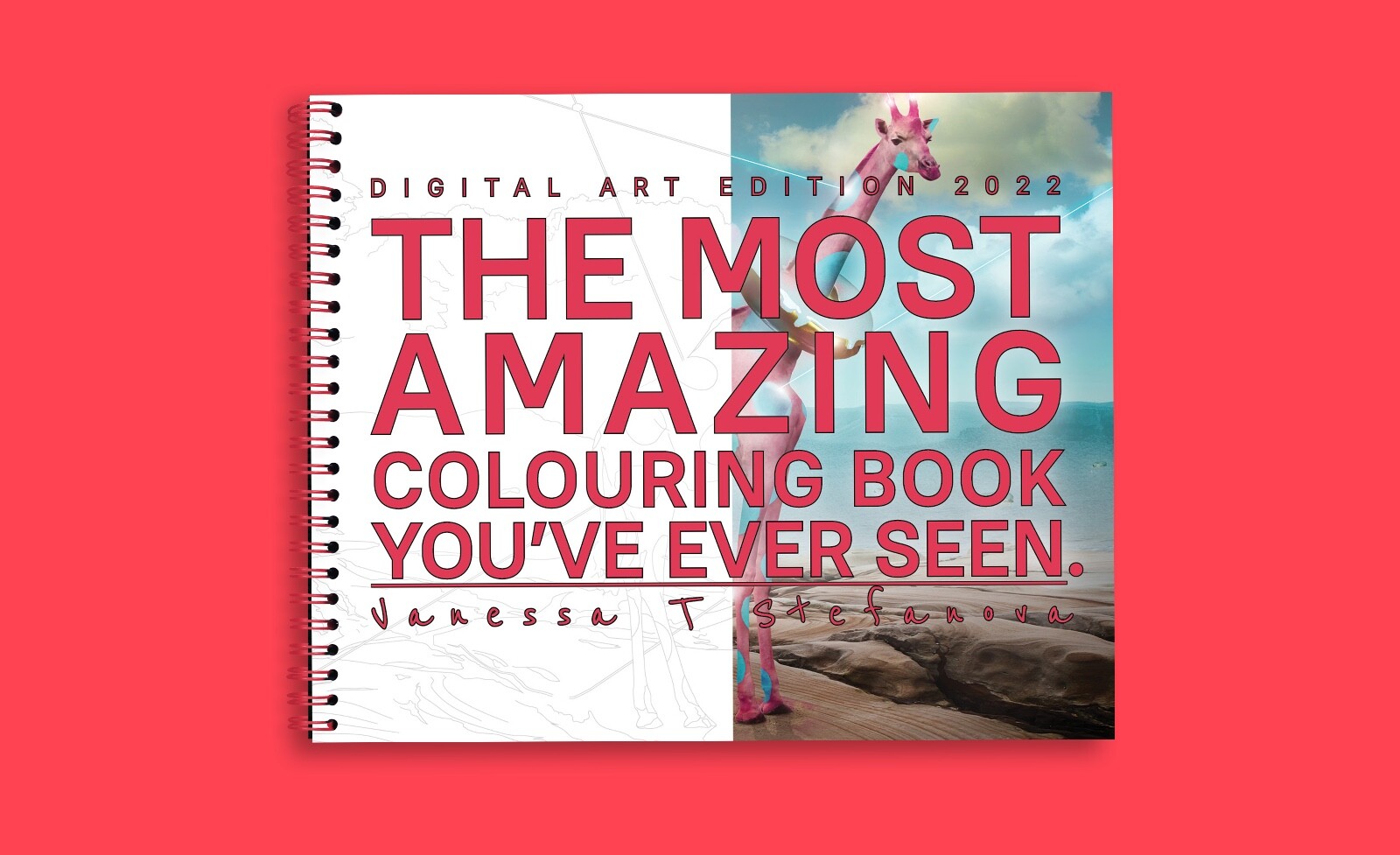 The Most Amazing Colouring Book You’ve Ever Seen – 2021 By Vanessa T Stefanova
