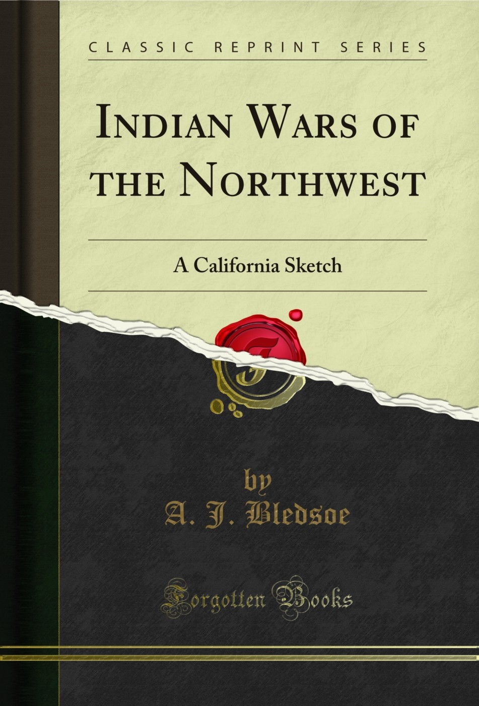 Indian Wars of the Northwest: A California Sketch (Classic Reprint)
