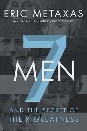 7 Men: And the Secret of Their Greatness by Metaxas, Eric