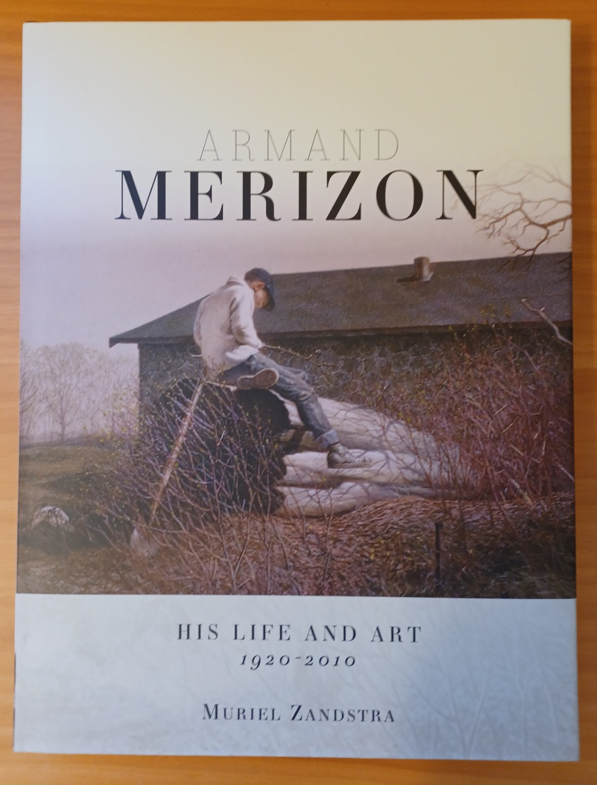 Armand Merizon : His Life and Art 1920-2010 / Muriel Zandstra / Hardcover 2017