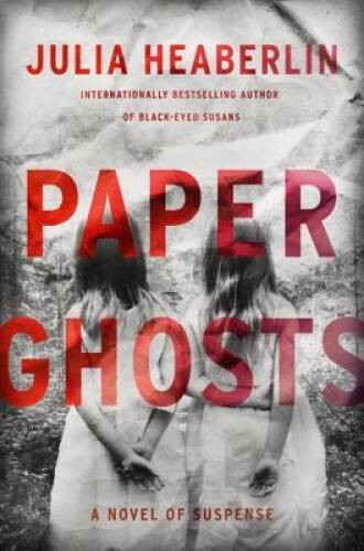 Paper Ghosts: A Novel of Suspense – Hardcover By Heaberlin, Julia – VERY GOOD